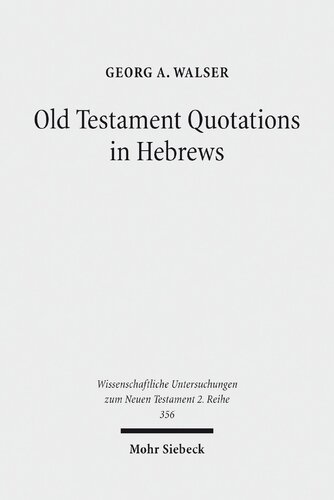 Old Testament Quotations in Hebrews: Studies in their Textual and Contextual Background