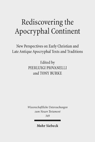 Rediscovering the Apocryphal Continent: New Perspectives on Early Christian and Late Antique Apocryphal Texts and Traditions