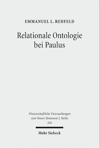 Relationale Ontologie bei Paulus: Die ontische Wirksamkeit der Christusbezogenheit im Denken des Heidenapostels