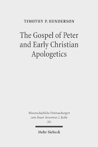 The Gospel of Peter and Early Christian Apologetics: Rewriting the Story of Jesus' Death, Burial, and Resurrection