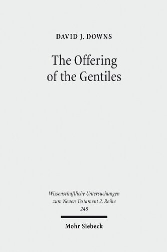 The Offering of the Gentiles: Paul's Collection for Jerusalem in Its Chronological, Cultural, and Cultic Contexts