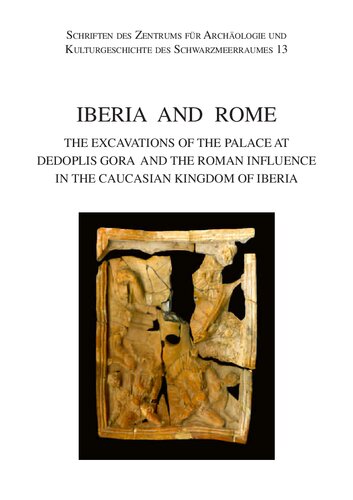 Iberia and Rome: The Excavations of the Palace at Dedoplis Gora and the Roman Influence in the Caucasian Kingdom of Iberia