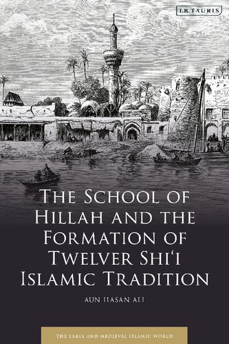 The School of Hillah and the Formation of Twelver Shi‘i Islamic Tradition