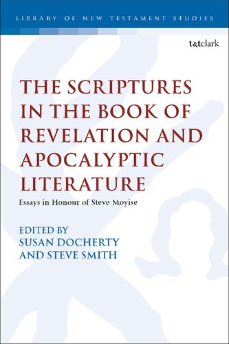 The Scriptures in the Book of Revelation and Apocalyptic Literature: Essays in Honour of Steve Moyise