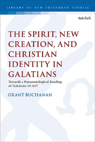 The Spirit, New Creation, and Christian Identity: Towards a Pneumatological Reading of Galatians 3:1–6:17