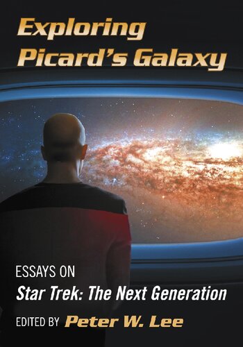 Exploring Picard's Galaxy: Essays on Star Trek: The Next Generation