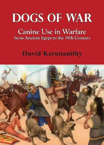 Dogs of War: Canine Use in Warfare from Ancient Egypt to the 19th Century Seminole Wars