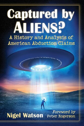 Captured by Aliens?: A History and Analysis of American Abduction Claims