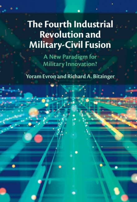 The Fourth Industrial Revolution and Military-Civil Fusion: A New Paradigm for Military Innovation?