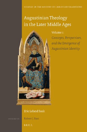 Augustinian Theology in the Later Middle Ages Volume 1: Concepts, Perspectives, and the Emergence of Augustinian Identity
