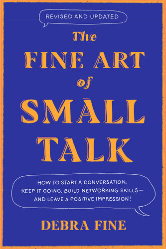 The Fine Art of Small Talk: How to Start a Conversation, Keep It Going, Build Networking Skills – and Leave a Positive Impression!