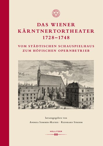 Das Wiener Kärntnertortheater 1728-1748: Vom städtischen Schauspielhaus zum höfischen Opernbetrieb