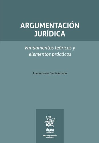 Argumentación jurídica: Fundamentos teóricos y elementos prácticos