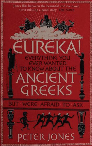 Eureka! Everything You Ever Wanted to Know About Ancient Greeks But Were Afraid to Ask