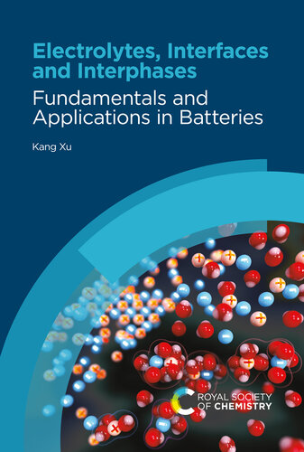 Electrolytes, Interfaces and Interphases: Fundamentals and Applications in Batteries