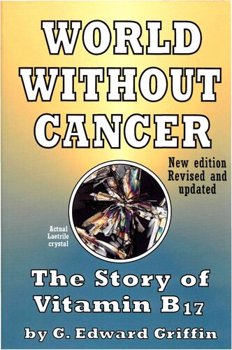 World Without Cancer; The Story of Vitamin B17 ( New Edition Revised and Updated )