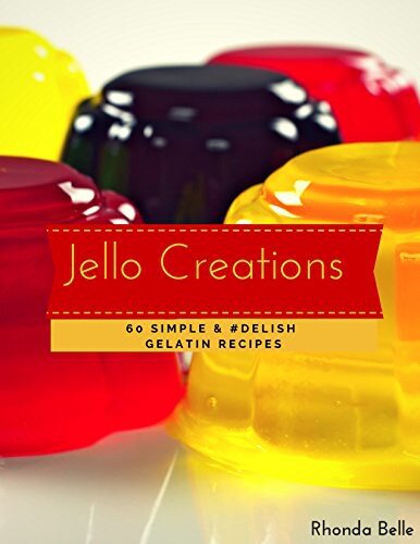 Jello Creations: 60 Simple and #Delish Gelatin Recipes