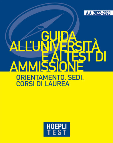 Guida all'Università e ai test di ammissione. Orientamento, sedi, corsi di laurea. Anno Accademico 2022/2023