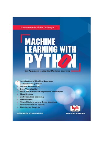 Machine Learning with Python: Design and Develop Machine Learning and Deep Learning Technique using real world code examples