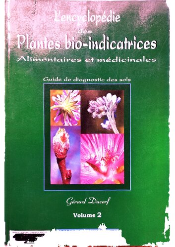 L'encyclopédie des plantes bio-indicatrices alimentaires et médicinales: Guide de diagnostic des sols Volume 2
