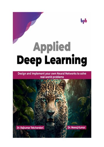 Applied Deep Learning: Design and implement your own Neural Networks to solve real-world problems