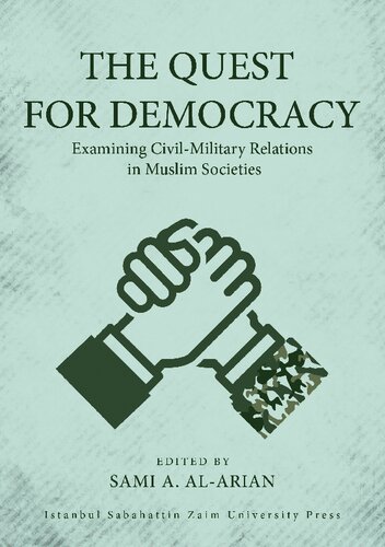 The Quest for Democracy: Examining Civil-Military Relations in Muslim Societies