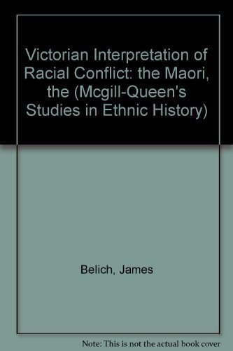 The Victorian interpretation of racial conflict: the Maori, the British, and the New Zealand wars