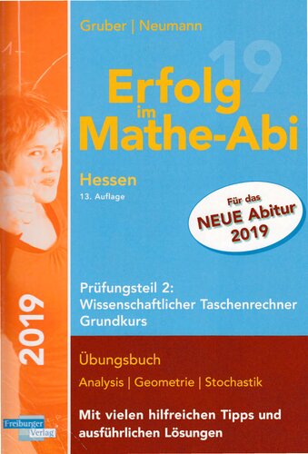 Erfolg im Mathe-Abi 2019 Hessen Grundkurs Prüfungsteil 2: Wissenschaftlicher Taschenrechner