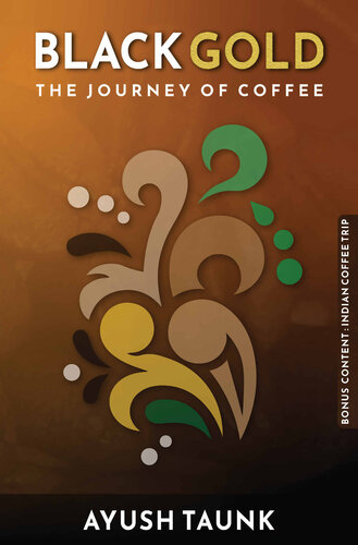 BLACK GOLD : The Journey Of Coffee: The Journey Of Coffee : From Ethiopia to the World (Bonus Content - Indian Coffee Trip )