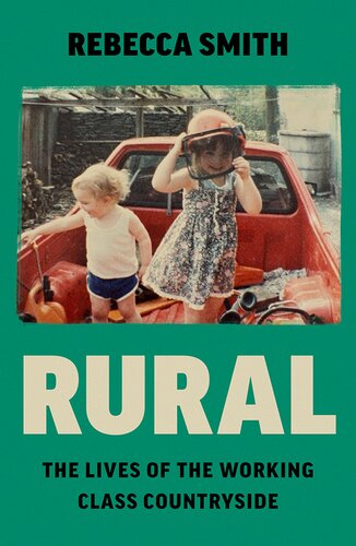 Rural: The Lives of the Working Class Countryside