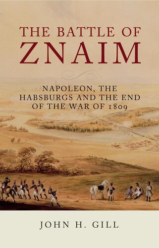 The Battle of Znaim: Napoleon, the Habsburgs and the end of the War of 1809
