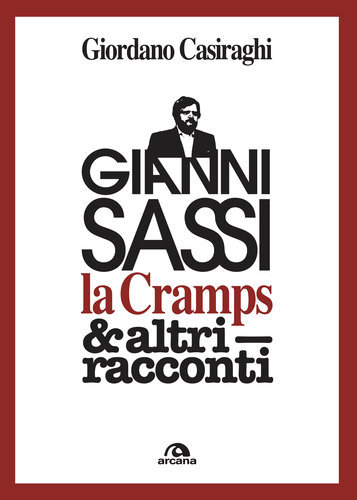 Gianni Sassi la Cramps & altri racconti