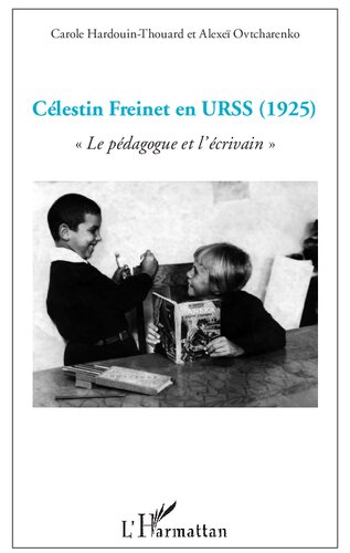 Célestin Freinet en URSS: Le pédagogue et l'écrivain