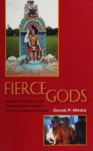 Fierce gods : inequality, ritual, and the politics of dignity in a South Indian village