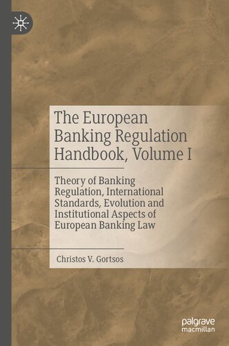 The European Banking Regulation Handbook, Volume I: Theory of Banking Regulation, International Standards, Evolution and Institutional Aspects of European Banking Law