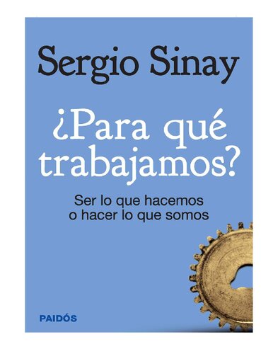 ¿Para qué trabajamos? Ser lo que hacemos o hacer lo que somos