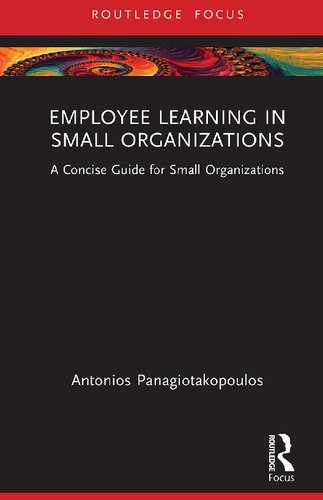 Employee Learning in Small Organizations: A Concise Guide for Small Organizations