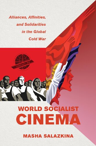 World Socialist Cinema: Alliances, Affinities, and Solidarities in the Global Cold War
