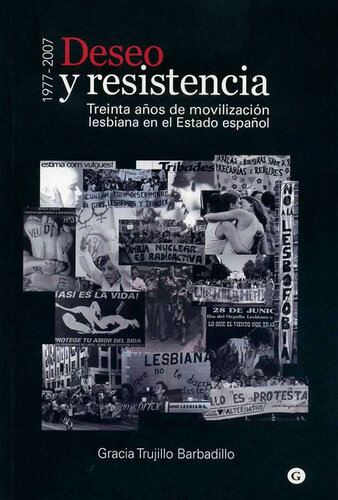 Deseo y resistencia. Treinta años de movilización lesbiana en el Estado español. 1977-2007