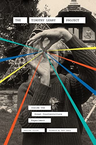 The Timothy Leary Project: Inside the Great Counterculture Experiment