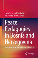 Peace Pedagogies in Bosnia and Herzegovina: Theory and Practice in Formal Education