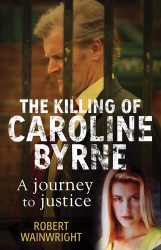 The Killing of Caroline Byrne: A Journey to Justice