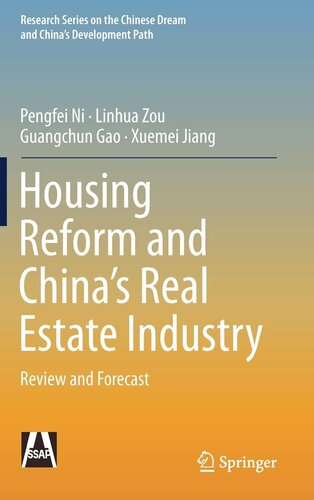 Housing Reform and China’s Real Estate Industry (Research Series on the Chinese Dream and China’s Development Path)