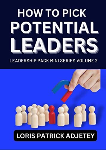 How to Pick Potential Leaders (Leadership Mini Pack Series Book 2)