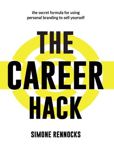 The Career Hack: The secret formula for using social media and personal branding to sell yourself and find success at work