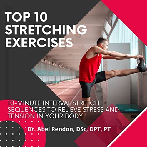 Top 10 minute stretch routine: 10-Minute interval stretch sequences to relieve stress and tension in your body