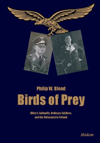 Birds of Prey: Hitler's Luftwaffe, Ordinary Soldiers, and the Holocaust in Poland