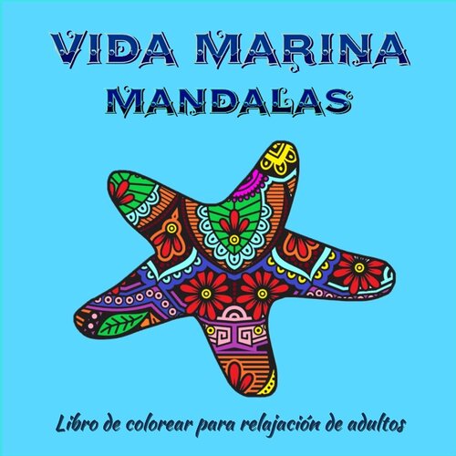 Vida marina Mandalas - Libro de colorear para adultos: Increíbles páginas de mandala listas para colorear para meditación y atención plena I Libro ... el estrés y relajación (Spanish Edition)