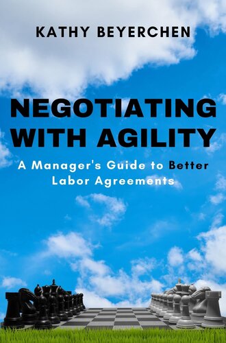 Negotiating with Agility: A Manager’s Guide to Better Labor Agreements
