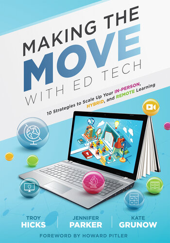 Making the Move with Ed Tech: Ten Strategies to Scale Up Your In-person, Hybrid, and Remote Learning